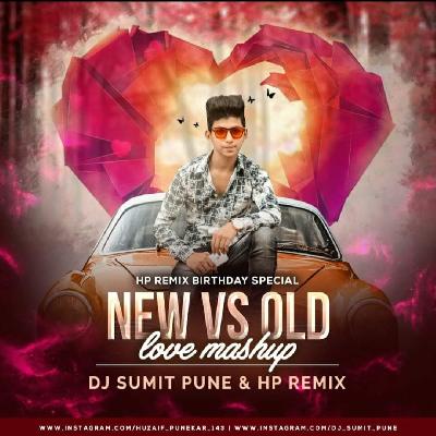 New Vs Old - Love Mashup - DJ Sumit Pune & HP Remix